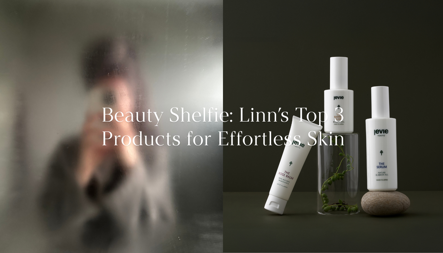 Beauty Shelfie: Linn’s Top 3 Products for Effortless Skin